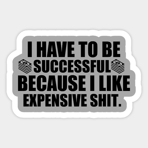 I Have To Be Successful Sticker by PablouShop